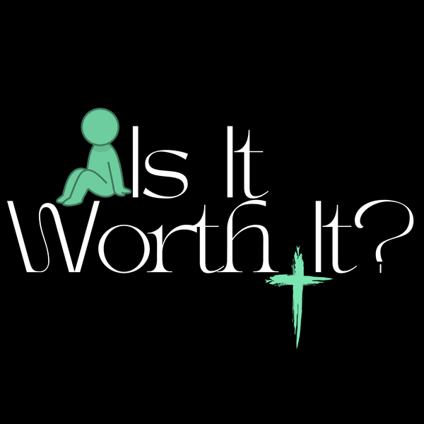 Is It Worth It?