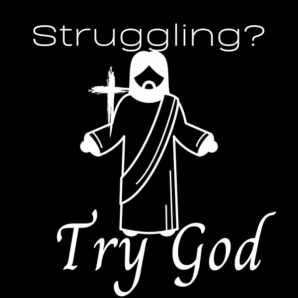 Struggling? Try God